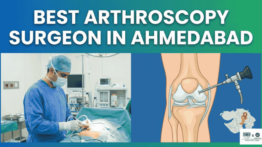 Best Arthroscopy Surgeon in Ahmedabad